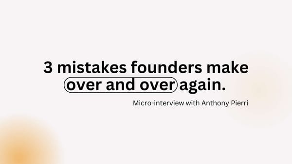 3 mistakes founders make over and over again