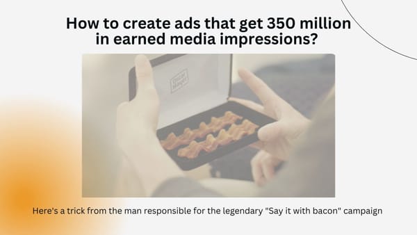 How to make ads that get 350 million in earned media impressions?