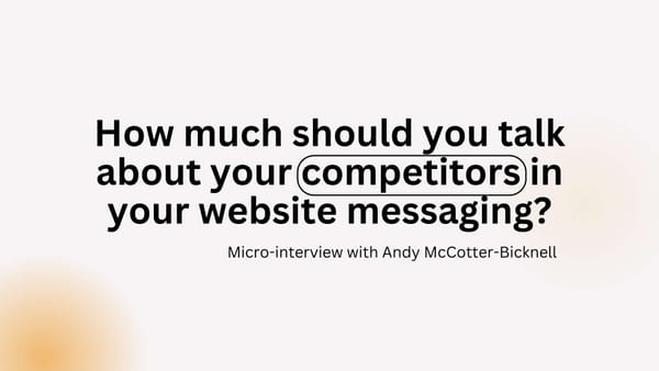 How much should you talk about your competitors in your website messaging?