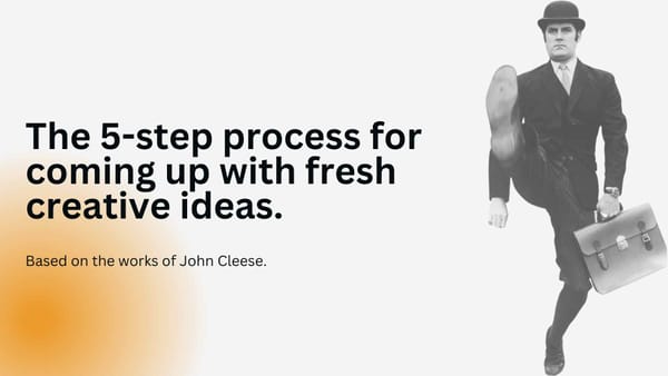 The 5-step process for coming up with fresh creative ideas